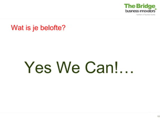 Wat is je belofte?




    Yes We Can!…

                     11
 