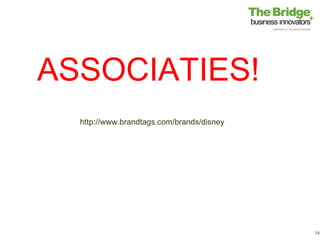 ASSOCIATIES!
  http://www.brandtags.com/brands/disney




                                           14
 