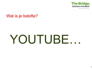 Wat is je belofte?




  YOUTUBE…
                     6
 