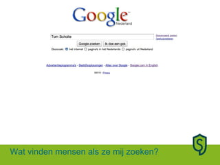 Wat vinden mensen als ze mij zoeken?  