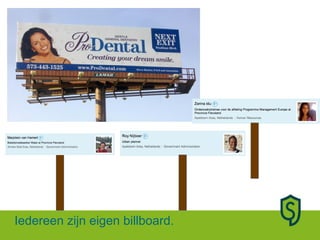 Iedereen zijn eigen billboard. 