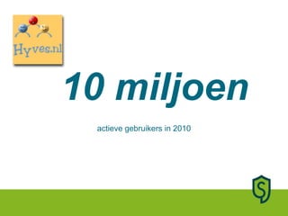 actieve gebruikers in 2010 10 miljoen 