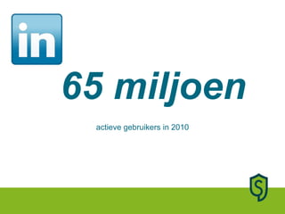 actieve gebruikers in 2010 65 miljoen 