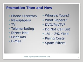 Promotion Then and Now

    Phone Directory             Where’s Yours?
    Newspapers                  What Papers?
 ...