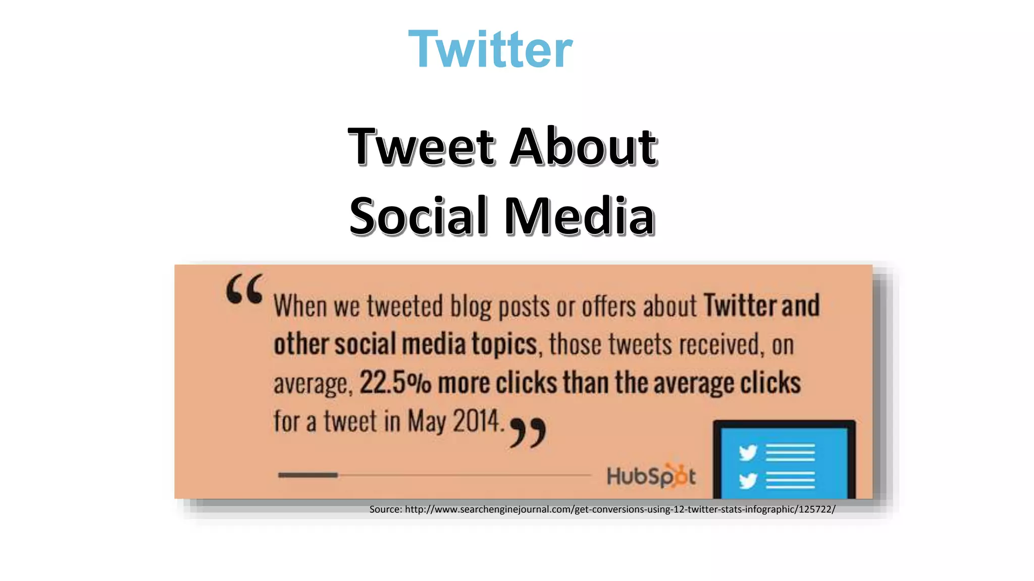 Twitter
Source: http://www.searchenginejournal.com/get-conversions-using-12-twitter-stats-infographic/125722/
 