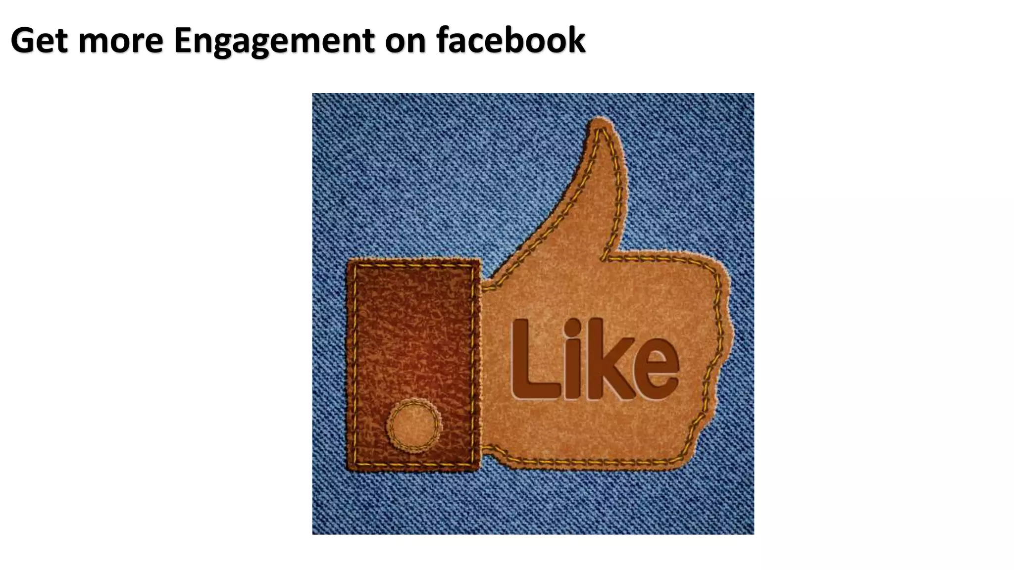 Get more Engagement on facebook
 
