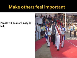 People will be more likely to
help
 