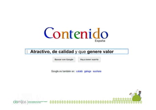 Atractivo, de calidad y que genere valor

 