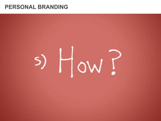 PERSONAL BRANDING
 