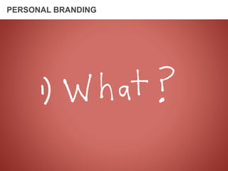 PERSONAL BRANDING
 