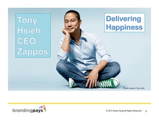 Delivering
                        Happiness
Zappos and Tony Hseih




                                         Photo sour...
