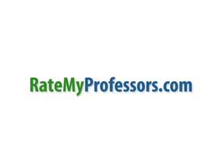 RateMyProfessors.com
 