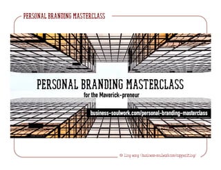 © ling wong | business-soulwork.com/copywriting/
Personal Branding Masterclass
 