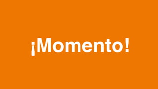 ¡Momento!
 