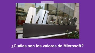 ¿Cuáles son los valores de Microsoft?
 