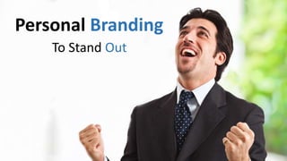 Personal Branding
To Stand Out
 