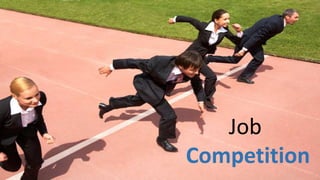 Job
Competition
 