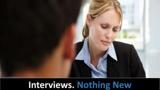 Interviews. Nothing New
 