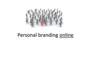 Personal branding online
 