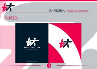19
PAPELERÍA - Personal Branding
CARPETA
bryantipantuna.com.ec
D i s e ñ a d o r G r á f i c o
B r y a n T i p a n t u ñ a
 