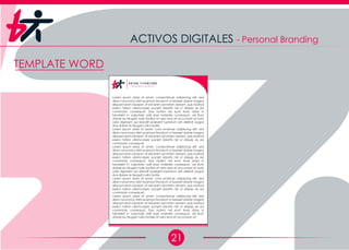 21
ACTIVOS DIGITALES - Personal Branding
TEMPLATE WORD
D i s e ñ a d o r G r á f i c o
B r y a n T i p a n t u ñ a
Lorem ipsum dolor sit amet, consectetuer adipiscing elit, sed
diam nonummy nibh euismod tincidunt ut laoreet dolore magna
aliquam erat volutpat. Ut wisi enim ad minim veniam, quis nostrud
exerci tation ullamcorper suscipit lobortis nisl ut aliquip ex ea
commodo consequat. Duis autem vel eum iriure dolor in
hendrerit in vulputate velit esse molestie consequat, vel illum
dolore eu feugiat nulla facilisis at vero eros et accumsan et iusto
odio dignissim qui blandit praesent luptatum zzril delenit augue
duis dolore te feugait nulla facilisi.
Lorem ipsum dolor sit amet, cons ectetuer adipiscing elit, sed
diam nonummy nibh euismod tincidunt ut laoreet dolore magna
aliquam erat volutpat. Ut wisi enim ad minim veniam, quis nostrud
exerci tation ullamcorper suscipit lobortis nisl ut aliquip ex ea
commodo consequat.
Lorem ipsum dolor sit amet, consectetuer adipiscing elit, sed
diam nonummy nibh euismod tincidunt ut laoreet dolore magna
aliquam erat volutpat. Ut wisi enim ad minim veniam, quis nostrud
exerci tation ullamcorper suscipit lobortis nisl ut aliquip ex ea
commodo consequat. Duis autem vel eum iriure dolor in
hendrerit in vulputate velit esse molestie consequat, vel illum
dolore eu feugiat nulla facilisis at vero eros et accumsan et iusto
odio dignissim qui blandit praesent luptatum zzril delenit augue
duis dolore te feugait nulla facilisi.
Lorem ipsum dolor sit amet, cons ectetuer adipiscing elit, sed
diam nonummy nibh euismod tincidunt ut laoreet dolore magna
aliquam erat volutpat. Ut wisi enim ad minim veniam, quis nostrud
exerci tation ullamcorper suscipit lobortis nisl ut aliquip ex ea
commodo consequat.
Lorem ipsum dolor sit amet, consectetuer adipiscing elit, sed
diam nonummy nibh euismod tincidunt ut laoreet dolore magna
aliquam erat volutpat. Ut wisi enim ad minim veniam, quis nostrud
exerci tation ullamcorper suscipit lobortis nisl ut aliquip ex ea
commodo consequat. Duis autem vel eum iriure dolor in
hendrerit in vulputate velit esse molestie consequat, vel illum
dolore eu feugiat nulla facilisis at vero eros et accumsan et
 