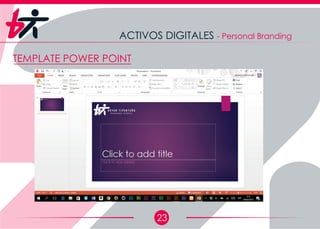 23
ACTIVOS DIGITALES - Personal Branding
TEMPLATE POWER POINT
 