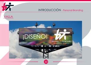 30
INTRODUCCIÓN - Personal Branding
VALLA
¡DISEÑO!
 