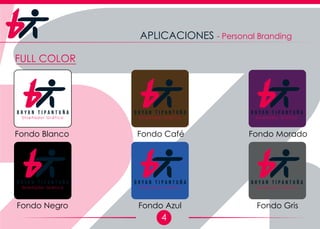 4
APLICACIONES - Personal Branding
Fondo Blanco Fondo Café Fondo Morado
Fondo Negro Fondo Azul Fondo Gris
FULL COLOR
D i s e ñ a d o r G r á f i c o
B r y a n T i p a n t u ñ a
D i s e ñ a d o r G r á f i c o
B r y a n T i p a n t u ñ a
D i s e ñ a d o r G r á f i c o
B r y a n T i p a n t u ñ a
D i s e ñ a d o r G r á f i c o
B r y a n T i p a n t u ñ a
D i s e ñ a d o r G r á f i c o
B r y a n T i p a n t u ñ a
D i s e ñ a d o r G r á f i c o
B r y a n T i p a n t u ñ a
 