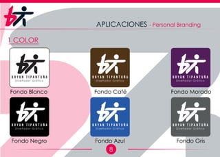 8
APLICACIONES - Personal Branding
1 COLOR
D i s e ñ a d o r G r á f i c o
B r y a n T i p a n t u ñ a
D i s e ñ a d o r G r á f i c o
B r y a n T i p a n t u ñ a
D i s e ñ a d o r G r á f i c o
B r y a n T i p a n t u ñ a
D i s e ñ a d o r G r á f i c o
B r y a n T i p a n t u ñ a
D i s e ñ a d o r G r á f i c o
B r y a n T i p a n t u ñ a
D i s e ñ a d o r G r á f i c o
B r y a n T i p a n t u ñ a
Fondo Blanco Fondo Café Fondo Morado
Fondo Negro Fondo Azul Fondo Gris
 