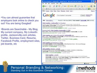 <ul><li>You can almost guarantee that employers look online to check you out! You are being Googled! </li></ul><ul><li>Bra...