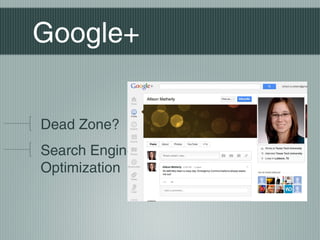 Google+
Dead Zone?
Search Engine
Optimization

 