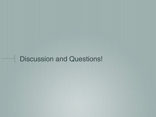 Discussion and Questions!

 