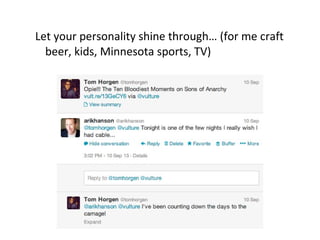 Let your personality shine through… (for me craft
beer, kids, Minnesota sports, TV)
 