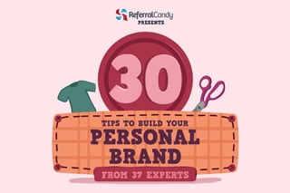 PRESENTS
TIPS TO BUILD YOUR
PERSONAL
BRAND
FROM 37 EXPERTS
 
