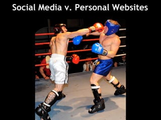  
Social Media v. Personal Websites
 
