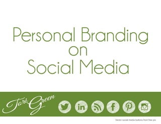 Personal Branding
on
Social Media
Vector social media buttons from free pix
 