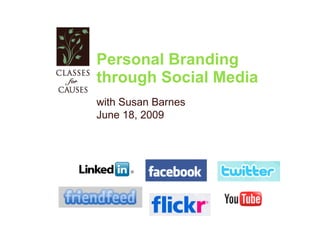 Personal Branding  through Social Media with Susan Barnes June 18, 2009 