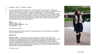 October 6, 2016 -11:30am to 1:30pm
You can't truly build your own brand – or your
client’s for that matter – unless you include Twitter
in your social mix. Even if your goal is not to reach
all 330 million active users, on some level you need
to engage in conversations – and learn valuable
information – by mastering the ins and outs of the
Twitterverse. At the October 6 IPRA lunch, you will
learn from Rachel Adler, a master social media
strategist with the Fairfax County Economic
Development Authority, on how to use Twitter to
define your digital persona and improve your
professional reputation in PR, as well as brand
yourself, communicate & reach the right audience.
Speaker Bio
Rachel A. Adler is a certified social media strategist and public
affairs with vast experience in managing external public relations,
new media, and media agencies. She currently is the Digital Media
Business Development Manager for Fairfax County Economic
Development Authority. Formally she worked under Governor
Andrew M. Cuomo at Empire State Development, NYS economic
development agency and American Public University System doing
all things digital from social media, mobile application #TWEETNLEARN
 