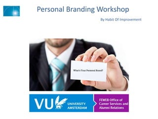 Personal Branding Workshop
By Habit Of Improvement
 