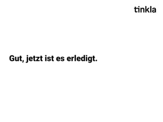 Gut, jetzt ist es erledigt.
 