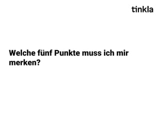 Welche fünf Punkte muss ich mir
merken?
 