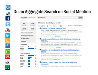 Do an Aggregate Search on Social Mention
       gg g
 