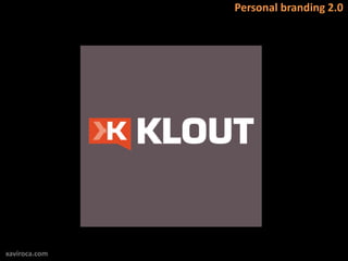 Personal branding 2.0




xaviroca.com
 