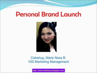 Personal Brand Launch Cabahug, Marie Ness R. V55 Marketing Management 