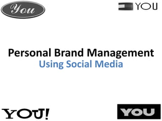 Personal Brand Management Using Social Media 