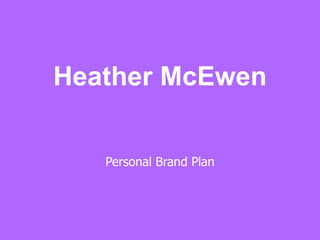 Heather McEwen Personal Brand Plan 