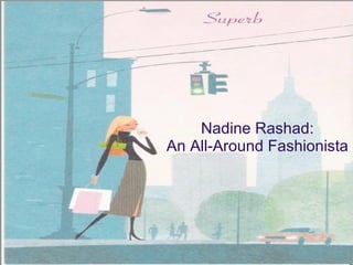 Nadine Rashad: An All-Around Fashionista 