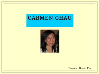 CARMEN CHAU Personal Brand Plan 