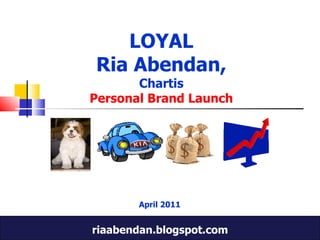 LOYAL Ria Abendan, Chartis Personal Brand Launch April 2011 