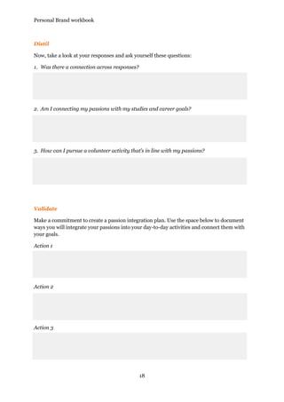 Personal Brand workbook
18
Distil
Now, take a look at your responses and ask yourself these questions:
1. Was there a conn...